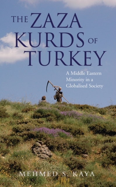 The Zaza Kurds of Turkey : A Middle Eastern Minority in a Globalised Society, Hardback Book