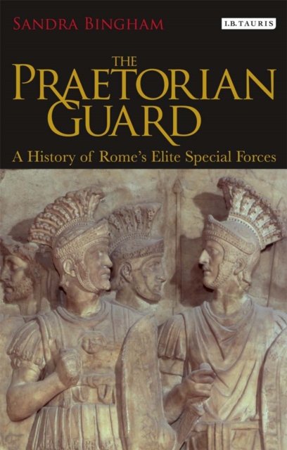 The Praetorian Guard : A History of Rome's Elite Special Forces, Hardback Book