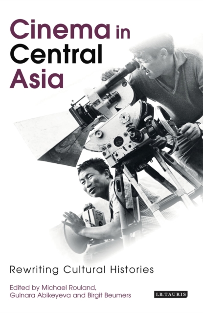 Cinema in Central Asia : Rewriting Cultural Histories, Paperback / softback Book