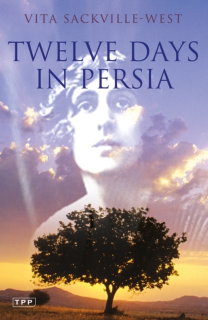 Twelve Days in Persia : Across the Mountains with the Bakhtiari Tribe, Paperback / softback Book