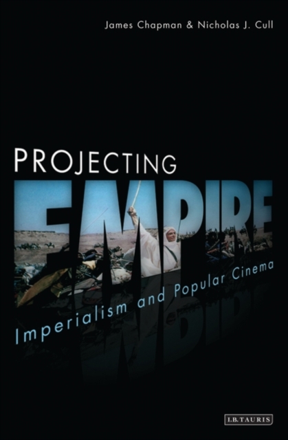 Projecting Empire : Imperialism and Popular Cinema, Paperback / softback Book