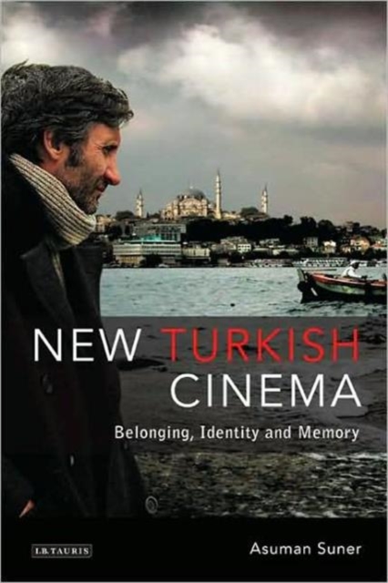 New Turkish Cinema : Belonging, Identity and Memory, Hardback Book