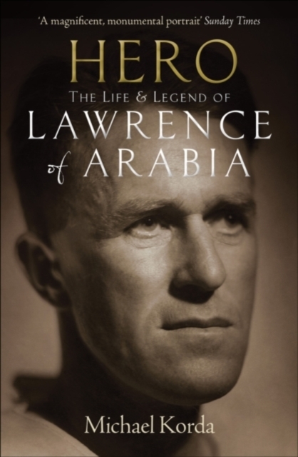 Hero : The Life & Legend of Lawrence of Arabia, Paperback / softback Book