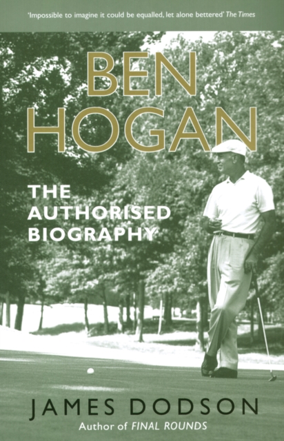 Ben Hogan : The Authorised Biography, EPUB eBook