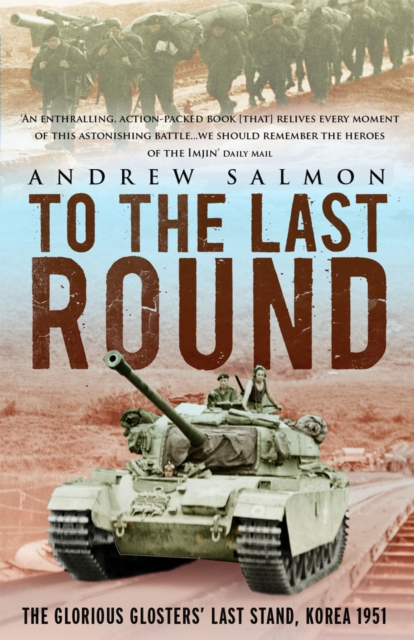 To The Last Round : The Epic British Stand on the Imjin River, Korea 1951, EPUB eBook