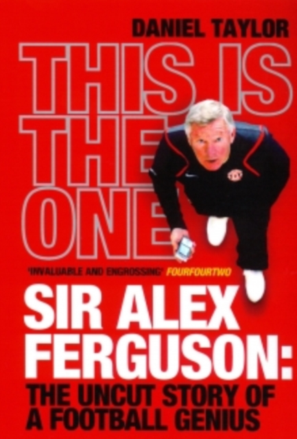This is the One : Sir Alex Ferguson: The Uncut Story of a Football Genius, EPUB eBook