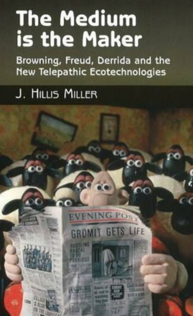 Medium is the Maker : Browning, Freud, Derrida and the New Telepathic Ecotechnologies, Paperback / softback Book