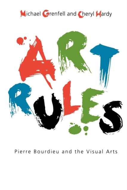 Art Rules : Pierre Bourdieu and the Visual Arts, Paperback / softback Book