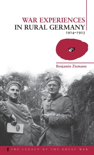 War Experiences in Rural Germany : 1914-1923, Hardback Book