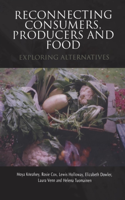 Reconnecting Consumers, Producers and Food : Exploring Alternatives, Hardback Book