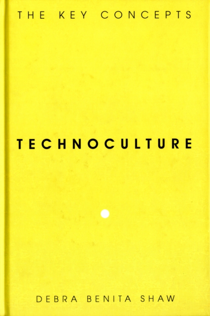Technoculture : The Key Concepts, Hardback Book