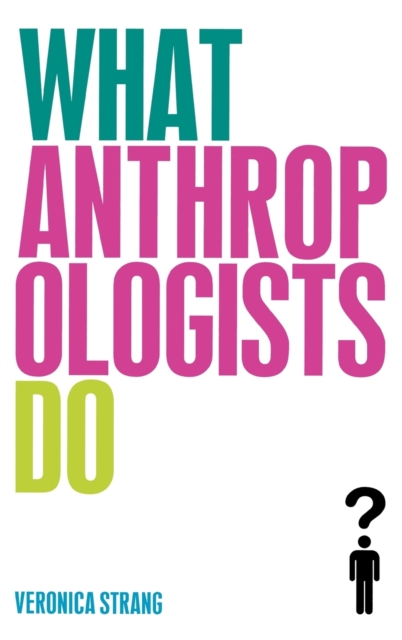 What Anthropologists Do, Hardback Book
