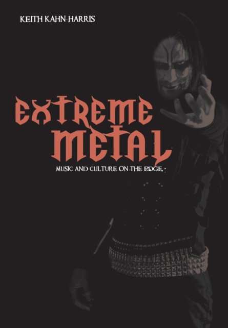 Extreme Metal : Music and Culture on the Edge, Paperback / softback Book