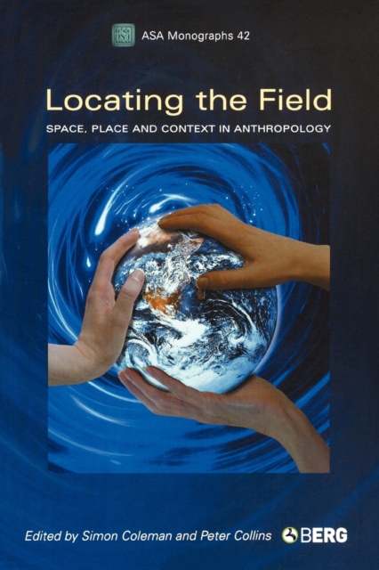 Locating the Field : Space, Place and Context in Anthropology, Paperback / softback Book