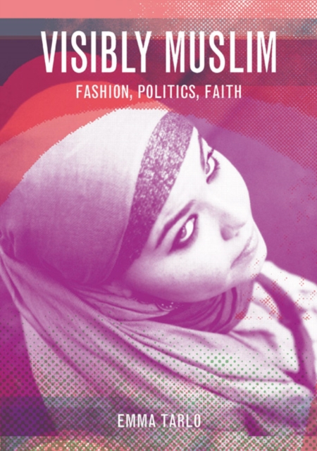 Visibly Muslim : Fashion, Politics, Faith, Paperback / softback Book
