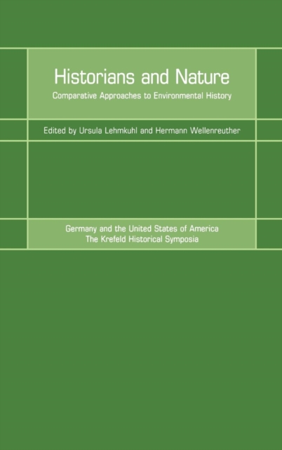 Historians and Nature : Comparative Approaches to Environmental History, Hardback Book