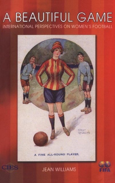 A Beautiful Game : International Perspectives on Women's Football, Hardback Book