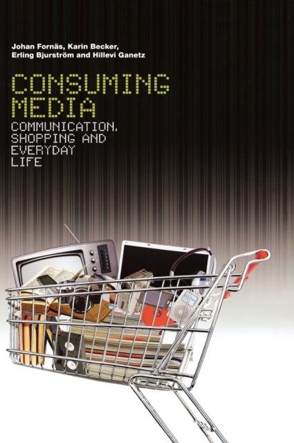 Consuming Media : Communication, Shopping and Everyday Life, Hardback Book