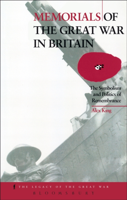 Memorials of the Great War in Britain : The Symbolism and Politics of Remembrance, PDF eBook