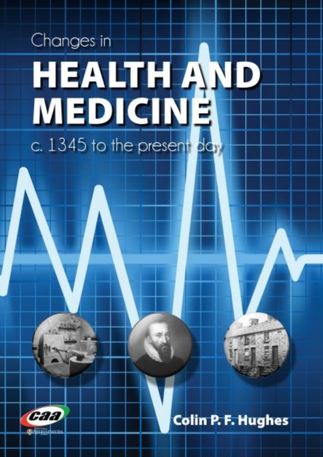 Changes in Health and Medicine, C. 1345 to the Present Day, Paperback / softback Book