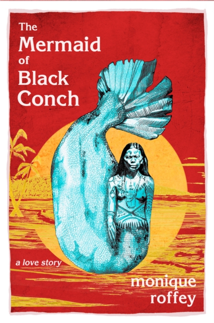 The Mermaid of Black Conch : A Love Story: Costa Book of the Year 2020, Paperback / softback Book