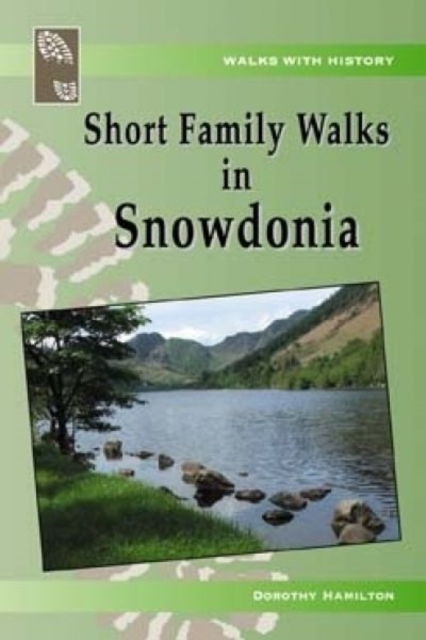 Walks with History Series: Short Family Walks in Snowdonia, Paperback / softback Book