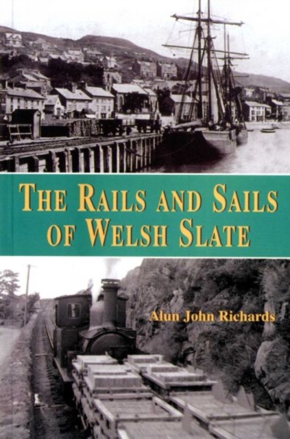 Rails and Sails of Welsh Slate, The, Paperback / softback Book