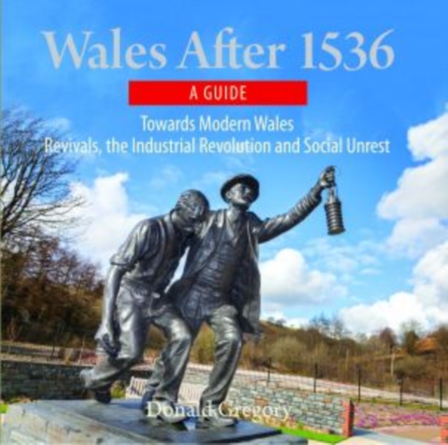 Compact Wales: Wales After 1536 - Towards Modern Wales, Revivals, The Industrial Revolution and Social Unrest, Paperback / softback Book