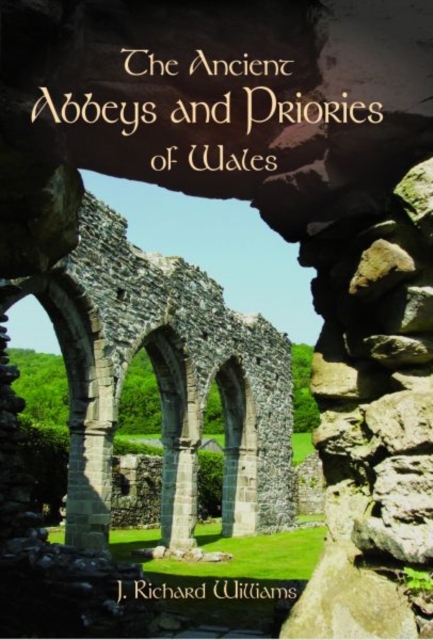 Ancient Abbeys and Priories of Wales, The, Paperback / softback Book