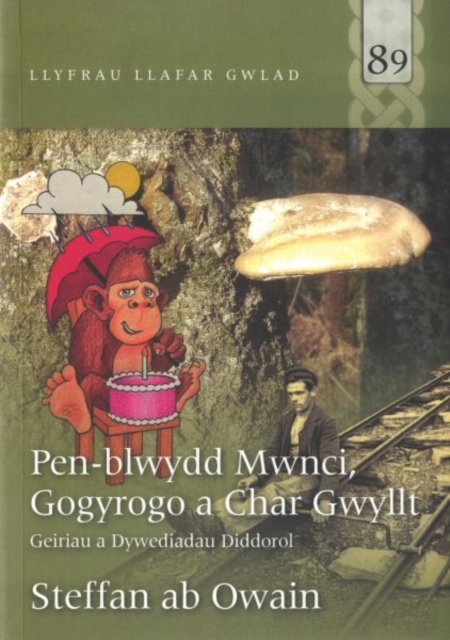 Llyfrau Llafar Gwlad: 89. Pen-blwydd Mwnci, Gogyrogo a Char Gwyllt, Paperback / softback Book