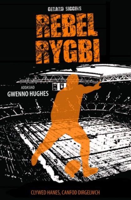 Cyfres Rygbi: 3. Rebel Rygbi, Paperback / softback Book