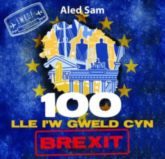 100 Lle i'w Gweld Cyn Brexit, Paperback / softback Book