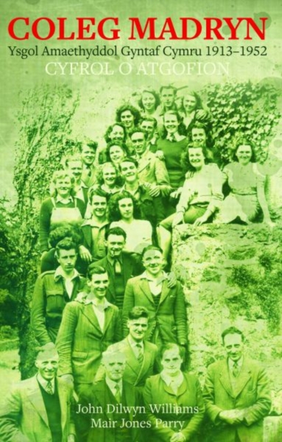 Coleg Madryn - Ysgol Amaethyddol Gyntaf Cymru 1913-1952, Paperback / softback Book