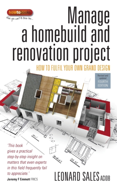Manage a Homebuild and Renovation Project 4th Edition : How to Fulfil Your Own Grand Design, Paperback / softback Book