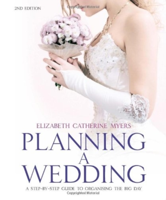 Planning A Wedding 2nd Ed : A Step-by-Step Guide to Organising the Big Day, Paperback / softback Book