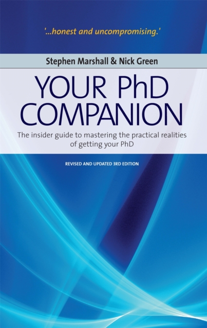 Your Phd Companion 3rd Edition : The Insider Guide to Mastering the Practical Realities of Getting Your PHD, Paperback / softback Book