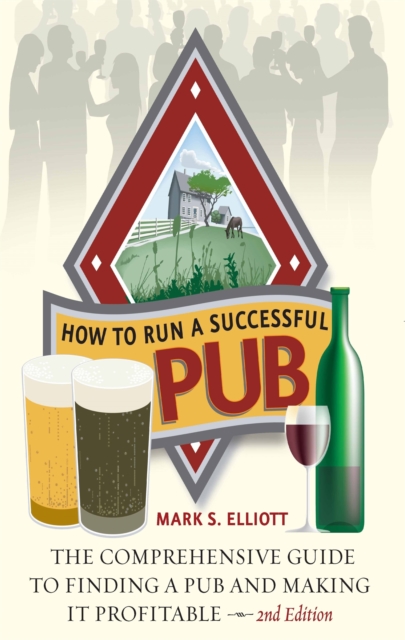 How To Run A Successful Pub 2nd Edition : The Comprehensive Guide to Finding a Pub and Making it Profitable, Paperback / softback Book