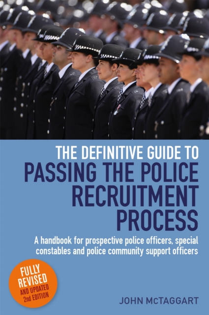 The Definitive Guide To Passing The Police Recruitment Process 2nd Edition : A handbook for prospective police officers, special constables and police community support officers, Paperback / softback Book