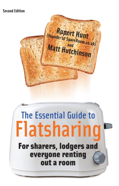The Essential Guide To Flatsharing : For sharers, lodgers and everyone renting out a room, Paperback / softback Book