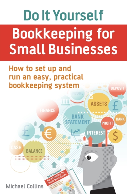 Do It Yourself BookKeeping for Small Businesses : How to set up and run an easy, practical bookkeeping system, Paperback / softback Book