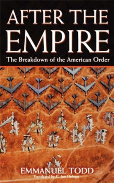 After the Empire : The Breakdown of the American Order, Paperback / softback Book