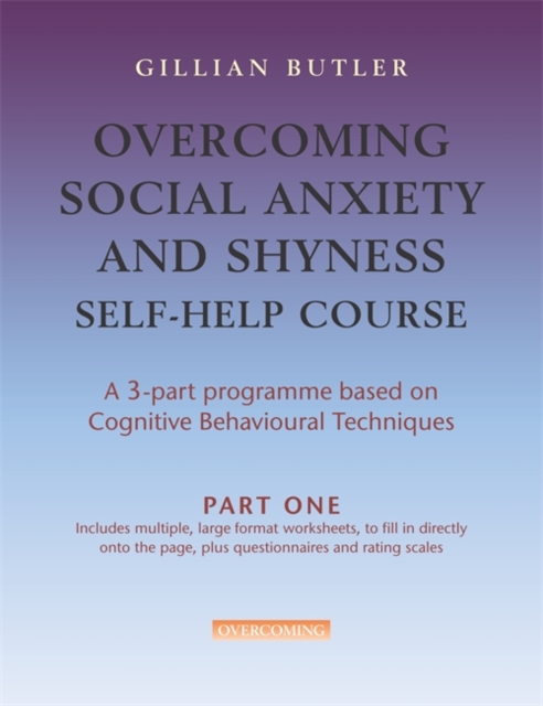 Overcoming Social Anxiety & Shyness Self Help Course: Part One, Paperback / softback Book