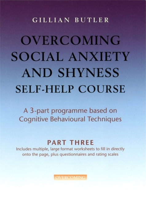 Overcoming Social Anxiety & Shyness Self Help Course: Part Three, Paperback / softback Book