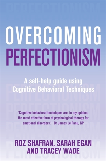 Overcoming Perfectionism : A self-help guide using scientifically supported cognitive behavioural techniques, Paperback / softback Book