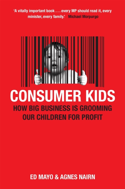 Consumer Kids : How big business is grooming our children for profit, Paperback / softback Book