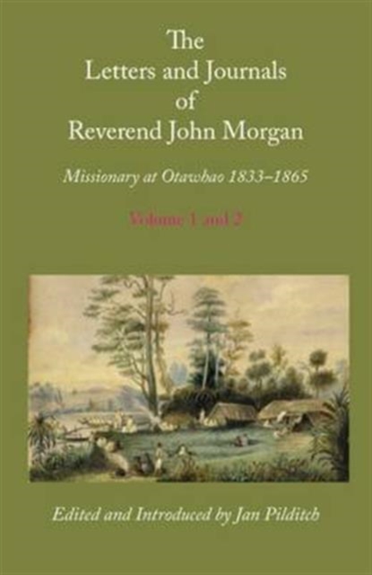 Letters and Journals of Reverend John Morgan, Missionary at Otawhao, 1833-1865, Mixed media product Book