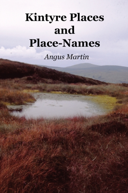 Kintyre Places and Place-Names, Paperback / softback Book