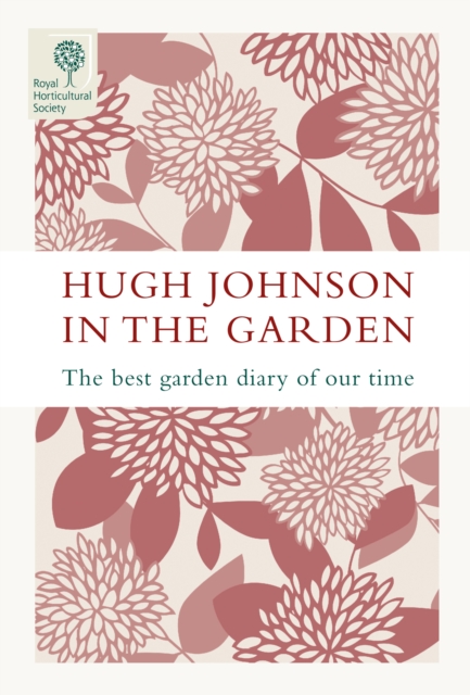 Hugh Johnson In The Garden : The Best Garden Diary of Our Time, EPUB eBook
