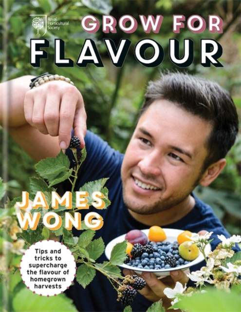 RHS Grow for Flavour : Tips & tricks to supercharge the flavour of homegrown harvests, Hardback Book