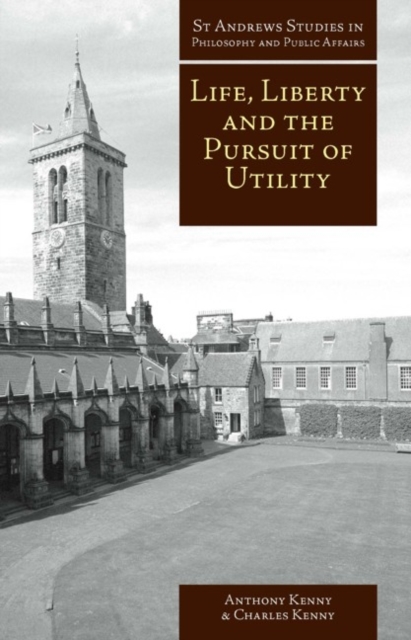 Life, Liberty, and the Pursuit of Utility : Happiness in Philosophical and Economic Thought, Paperback / softback Book